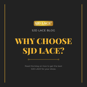 Why Choose SJD Lace?